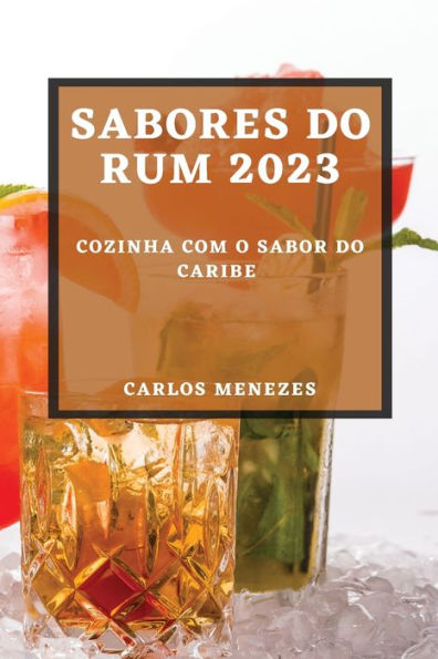 Sabores Do Rum 2023: Cozinha Com O Sabor Do Caribe (Portuguese Edition)