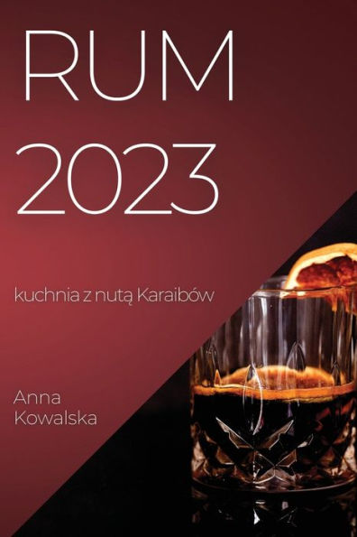 Rum 2023: Kuchnia Z Nuta Karaibów (Polish Edition)