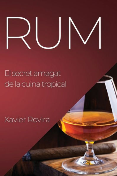 Rum: El Secret Amagat De La Cuina Tropical (Catalan Edition)