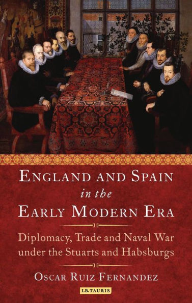 England And Spain In The Early Modern Era: Royal Love, Diplomacy, Trade And Naval Relations 1604-25
