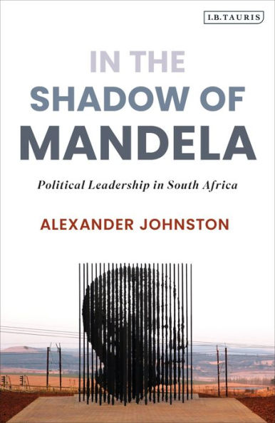 In The Shadow Of Mandela: Political Leadership In South Africa