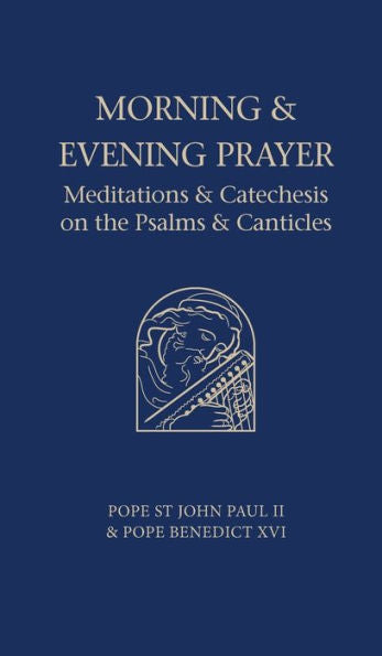 Morning And Evening Prayer: Meditations And Catechesis On Psalms And Canticles - 9781784690519