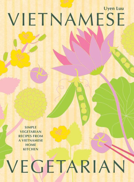 Vietnamese Vegetarian: Simple Vegetarian Recipes From A Vietnamese Home Kitchen - 9781784885519