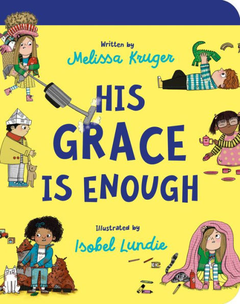 His Grace Is Enough Board Book: (Beautiful, Illustrated Christian Book Gift For Kids/ Toddlers Ages 2-4, For Birthdays, Christmas, Baptism/Christening, Baby Shower Or Gender-Reveal Party)