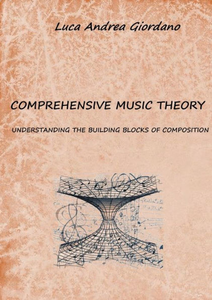 Comprehensive music theory: understanding the building blocks of composition