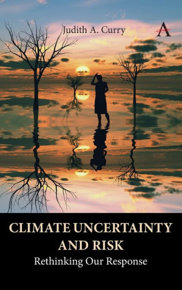 Climate Uncertainty And Risk: Rethinking Our Response (Anthem Environment And Sustainability Initiative) - 9781785278167