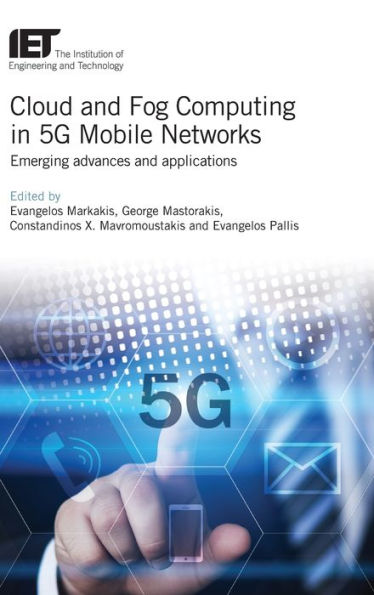 Cloud and Fog Computing in 5G Mobile Networks: Emerging advances and applications (Telecommunications)