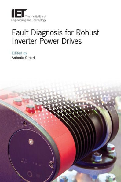 Fault Diagnosis for Robust Inverter Power Drives (Energy Engineering)