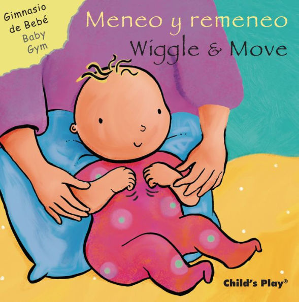 Meneo Y Remeneo/ Wiggle & Move (Gimnasio De Bebe/ Baby Gym) (English And Spanish Edition) (Gimnasio De Bebe/ Baby Gym) - 9781786287205
