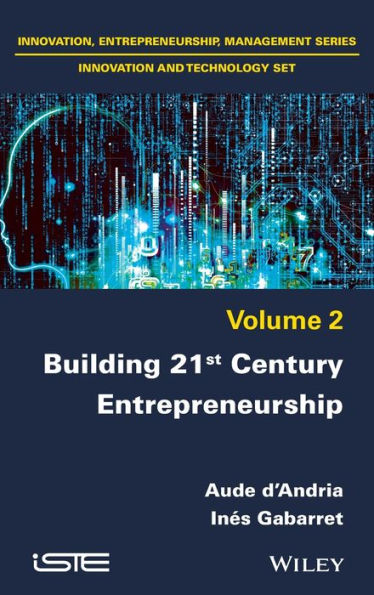 Building 21st Century Entrepreneurship (Innovation, Entrepreneurship, Management: Innovation and Technology)