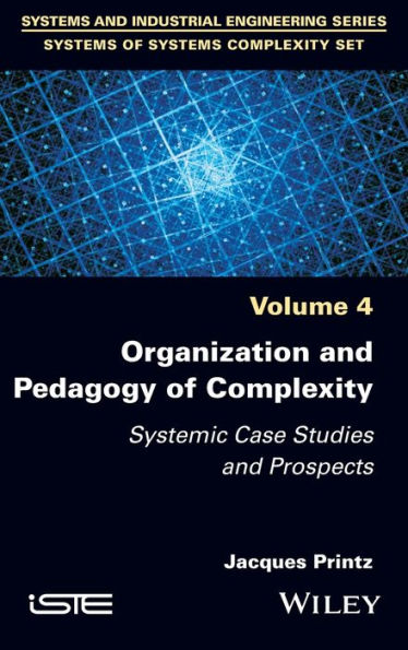Organization And Pedagogy Of Complexity: Systemic Case Studies And Prospects