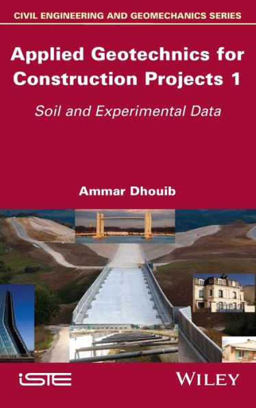 Applied Geotechnics For Construction Projects, Volume 1: Soil And Experimental Data (Applied Geotechnics For Construction Projects, 1)