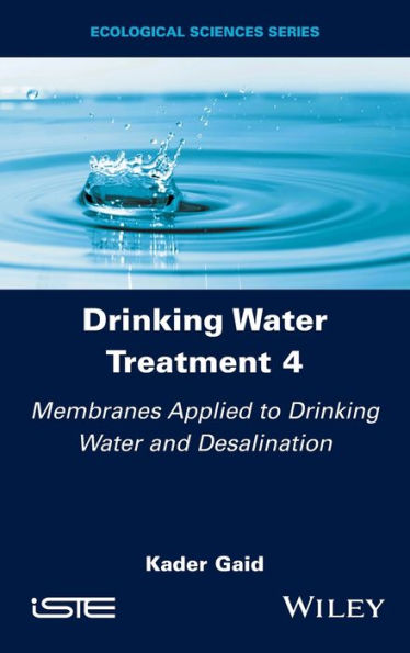 Drinking Water Treatment, Membranes Applied To Drinking Water And Desalination (Drinking Water Treatment, Volume 4)