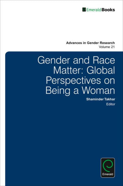 El género y la raza importan: perspectivas globales sobre ser mujer (Avances en la investigación de género) (Avances en la investigación de género, 21)