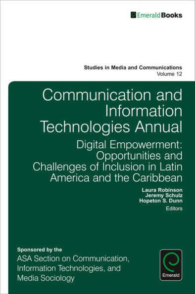 Anual Tecnologías de la Información y la Comunicación: Empoderamiento Digital: Oportunidades y Desafíos de la Inclusión en América Latina y el Caribe... (Estudios en Medios y Comunicaciones, 12)
