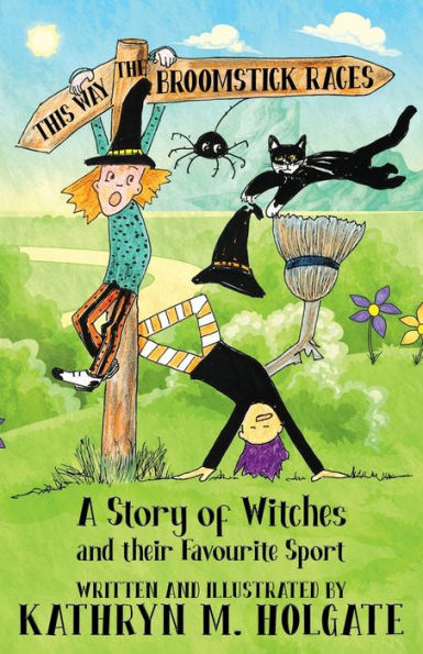 The Broomstick Races: A Story Of Witches And Their Favourite Sport - 9781786455963