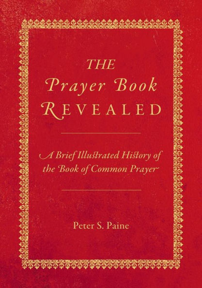 The Prayer Book Revealed: A Brief Illustrated History - 9781786456021