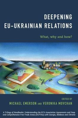 Deepening EU-Ukrainian Relations: What, Why and How?
