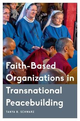 Faith-Based Organizations in Transnational Peacebuilding (Critical Perspectives on Religion in International Politics)