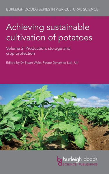Achieving sustainable cultivation of potatoes Volume 2: Production, storage and crop protection (Burleigh Dodds Series in Agricultural Science)