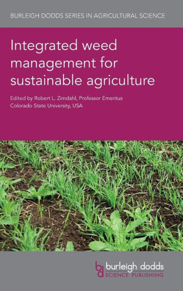 Integrated weed management for sustainable agriculture (Burleigh Dodds Series in Agricultural Science)