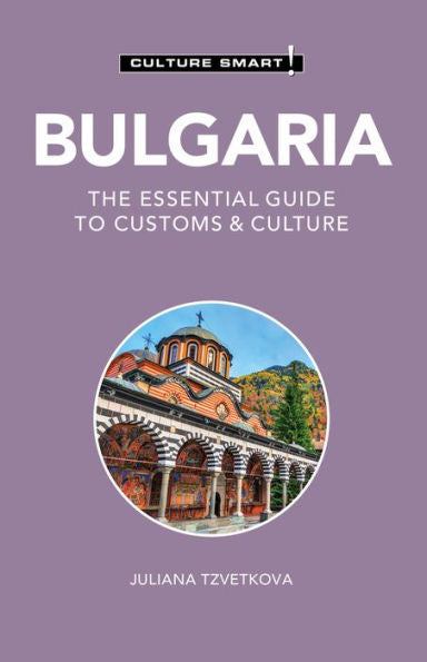 Bulgaria - Culture Smart!: The Essential Guide To Customs & Culture - 9781787023277