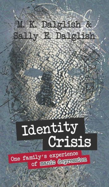 Identity Crisis: one family's experience of manic depression