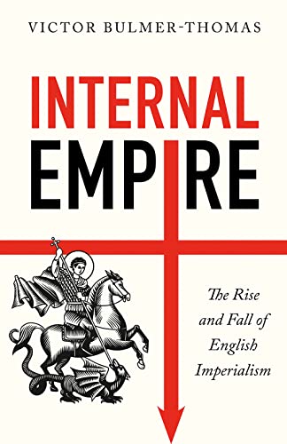 Internal Empire: The Rise And Fall Of English Imperialism