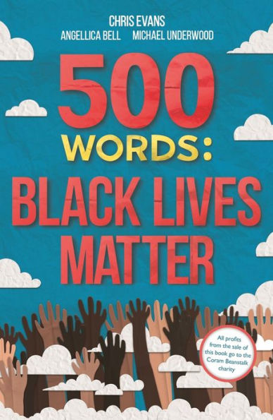 500 Words: A Collection of Short Stories that Reflect on the Black Lives Matter Movement
