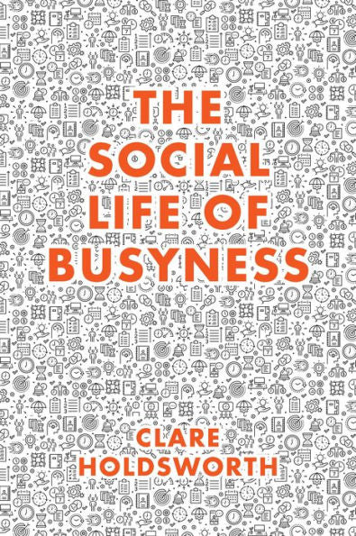 The Social Life Of Busyness
