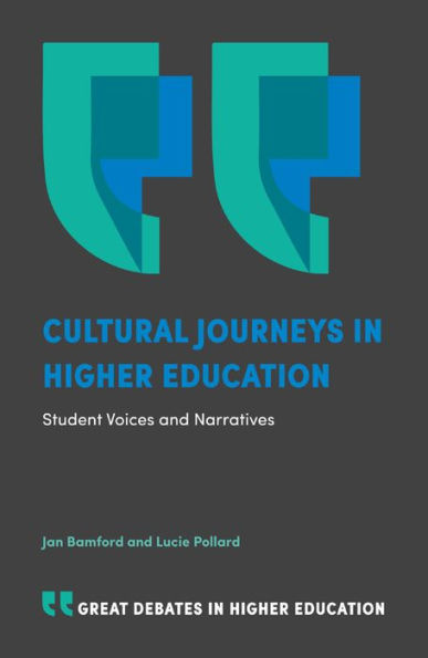Cultural Journeys In Higher Education: Student Voices And Narratives (Great Debates In Higher Education)
