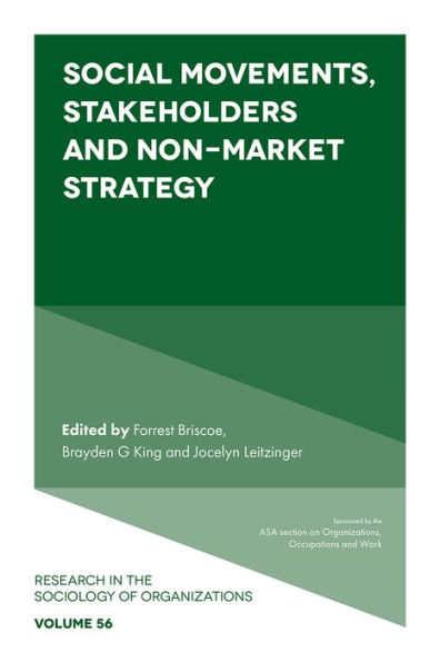 Social Movements, Stakeholders And Non-Market Strategy (Research In The Sociology Of Organizations, 56)