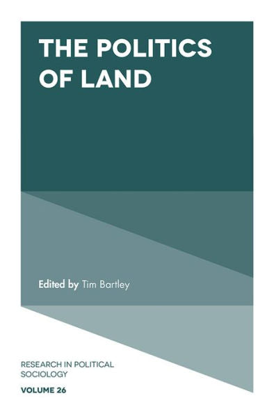 The Politics Of Land (Research In Political Sociology, 26)