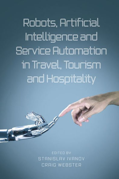 Robots, Artificial Intelligence And Service Automation In Travel, Tourism And Hospitality