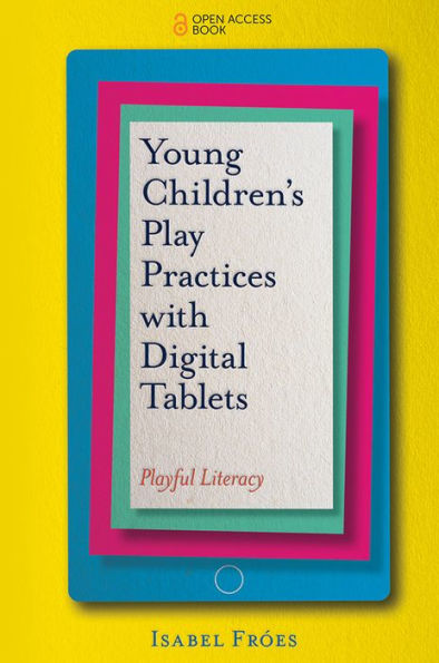 Young Children’S Play Practices With Digital Tablets: Playful Literacy
