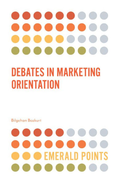 Debates In Marketing Orientation (Emerald Points)
