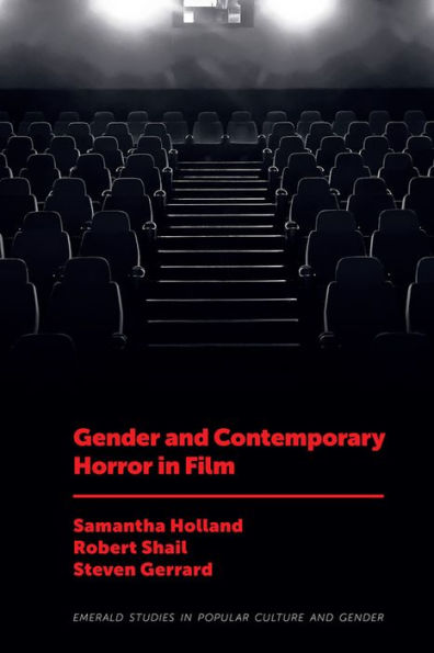 Gender And Contemporary Horror In Film (Emerald Studies In Popular Culture And Gender)