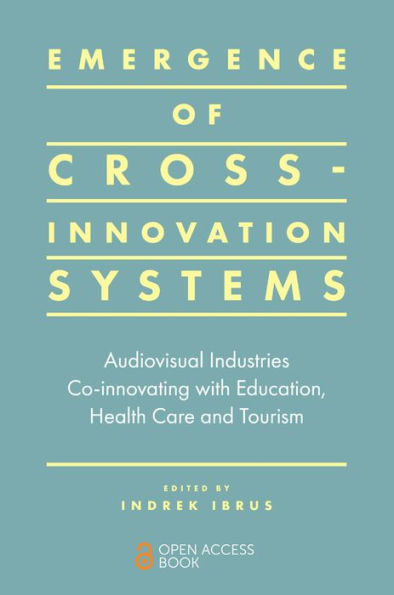 Emergence Of Cross-Innovation Systems: Audiovisual Industries Co-Innovating With Education, Health Care And Tourism