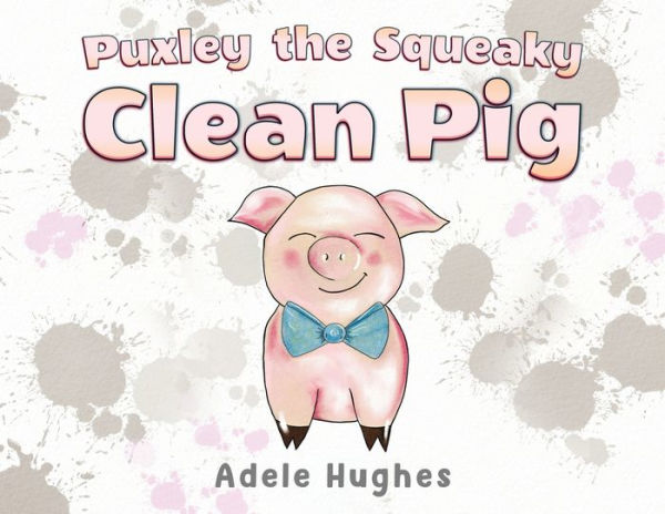 Puxley The Squeaky Clean Pig - 9781787880610
