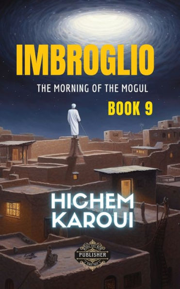 Imbroglio: A Wise Report To A Wise Minister By A Wise Citizen (Part Iii: Dolce Vita) - 9781787950627