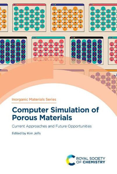 Computer Simulation of Porous Materials: Current Approaches and Future Opportunities (ISSN)