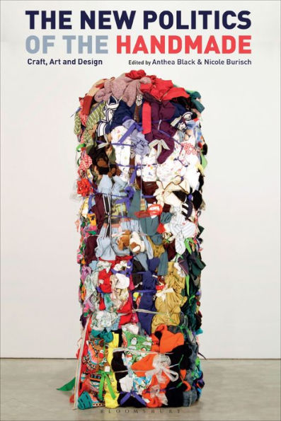 The New Politics Of The Handmade: Craft, Art And Design