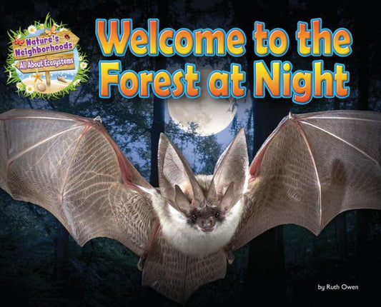 Welcome To The Forest At Night (Nature's Neighborhoods: All About Ecosystems) - 9781788563031
