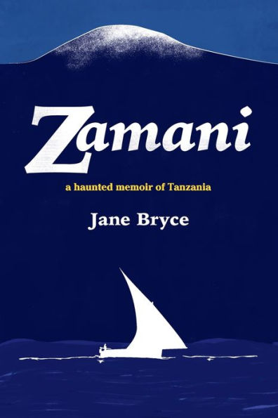 Zamani - A Haunted Memoir Of Tanzania - 9781788649865