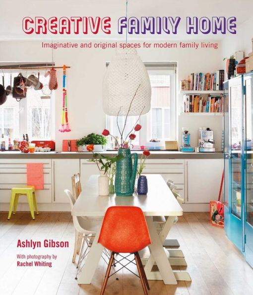 Creative Family Home: Imaginative And Original Spaces For Modern Living - 9781788795012