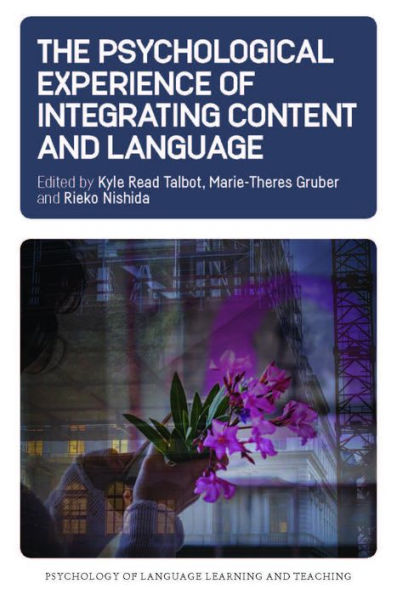 The Psychological Experience Of Integrating Content And Language (Psychology Of Language Learning And Teaching, 12) (Volume 12)