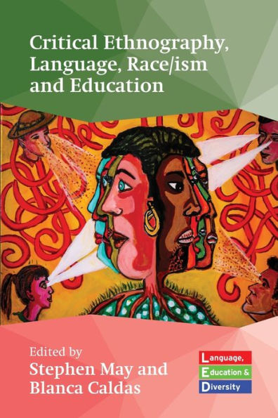 Critical Ethnography, Language, Race/Ism And Education (Language, Education And Diversity, 2) - 9781788928694
