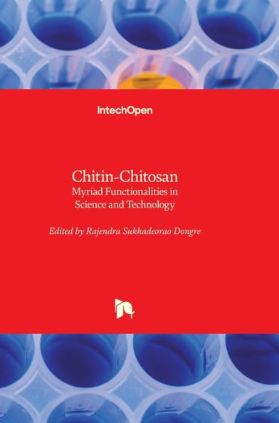 Chitin-Chitosan - Myriad Functionalities in Science and Technology