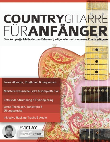 Country-Gitarre für Anfänger: Eine komplette Methode zum Erlernen tradicional und moderner Country-Gitarre (Country-Gitarre spielen lernen) (Edición alemana)