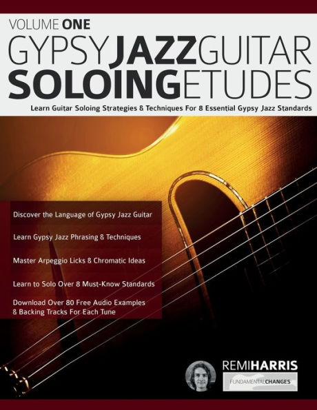 Gypsy Jazz Guitar Soloing Etudes - Volume One: Learn Guitar Soloing Strategies & Techniques For 8 Essential Gypsy Jazz Standards (Play Gypsy Jazz Guitar) - 9781789334203
